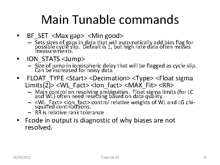 Main Tunable commands • BF_SET <Max gap> <Min good> – Sets sizes of gaps