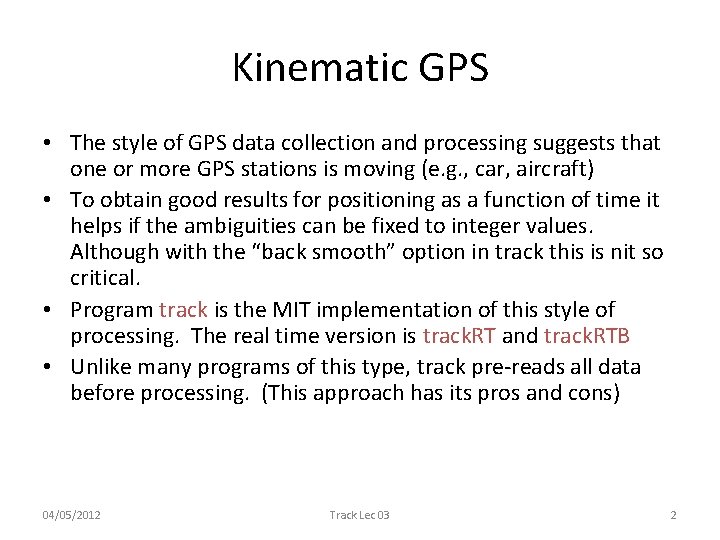 Kinematic GPS • The style of GPS data collection and processing suggests that one