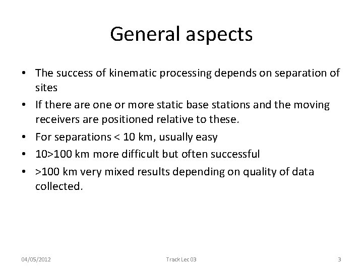 General aspects • The success of kinematic processing depends on separation of sites •