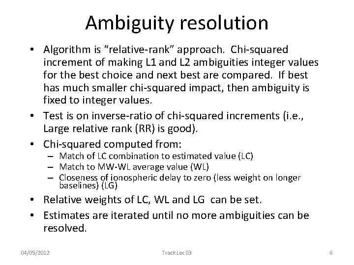 Ambiguity resolution • Algorithm is “relative-rank” approach. Chi-squared increment of making L 1 and