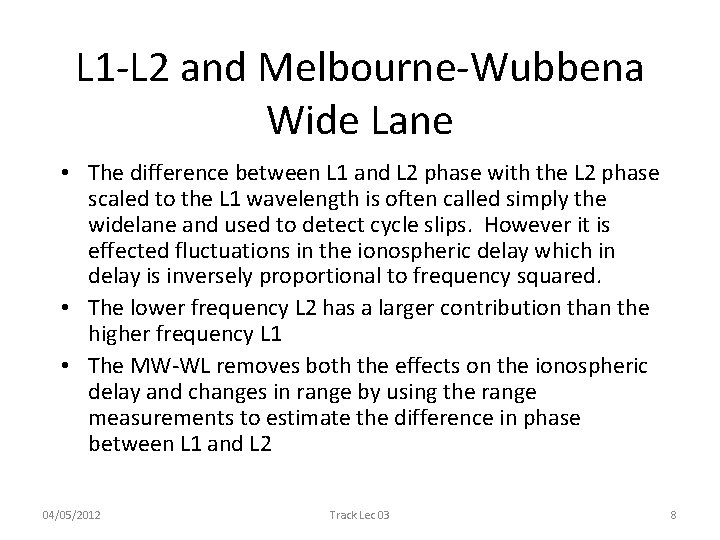 L 1 -L 2 and Melbourne-Wubbena Wide Lane • The difference between L 1