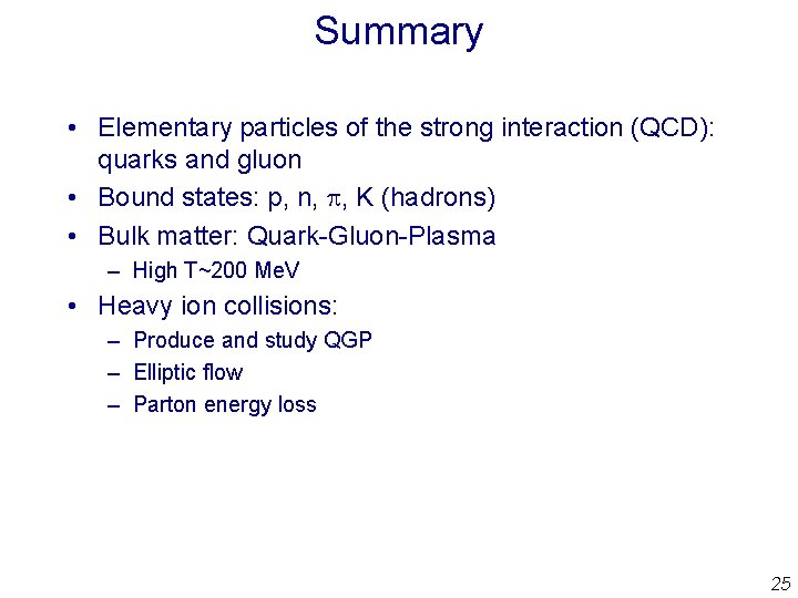 Summary • Elementary particles of the strong interaction (QCD): quarks and gluon • Bound