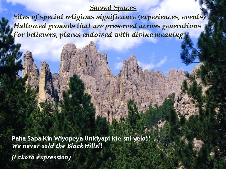 Sacred Spaces Sites of special religious significance (experiences, events) Hallowed grounds that are preserved