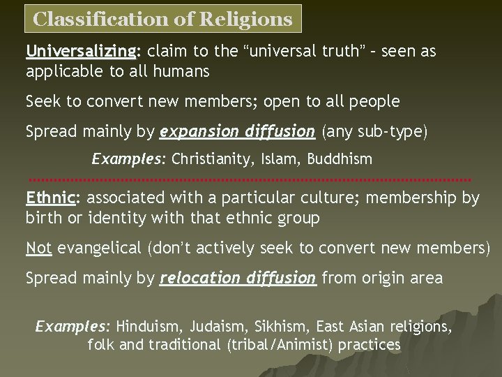 Classification of Religions Universalizing: claim to the “universal truth” – seen as applicable to