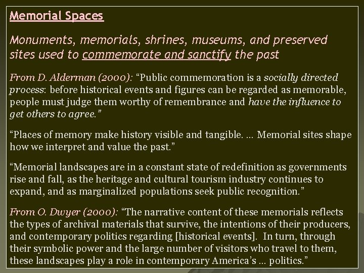 Memorial Spaces Monuments, memorials, shrines, museums, and preserved sites used to commemorate and sanctify