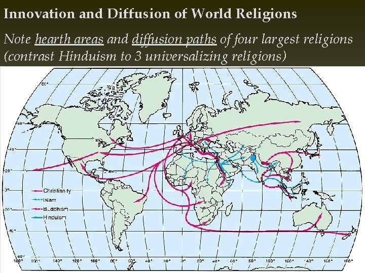 Innovation and Diffusion of World Religions Note hearth areas and diffusion paths of four