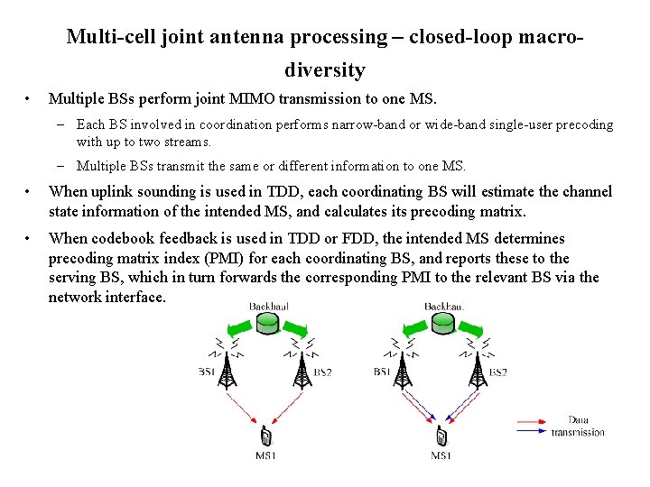 Multi-cell joint antenna processing – closed-loop macrodiversity • Multiple BSs perform joint MIMO transmission