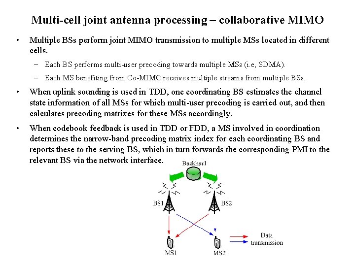 Multi-cell joint antenna processing – collaborative MIMO • Multiple BSs perform joint MIMO transmission