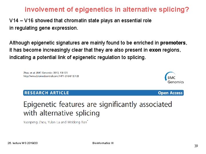 involvement of epigenetics in alternative splicing? V 14 – V 16 showed that chromatin involvement of epigenetics in alternative splicing? V 14 – V 16 showed that chromatin