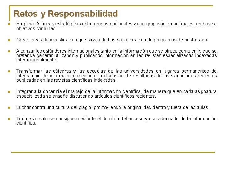 Retos y Responsabilidad n Propiciar Alianzas estratégicas entre grupos nacionales y con grupos internacionales, Retos y Responsabilidad n Propiciar Alianzas estratégicas entre grupos nacionales y con grupos internacionales,