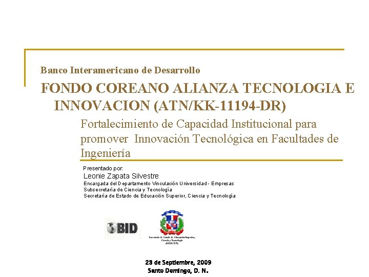 Banco Interamericano de Desarrollo FONDO COREANO ALIANZA TECNOLOGIA E INNOVACION (ATN/KK-11194 -DR) Fortalecimiento de Banco Interamericano de Desarrollo FONDO COREANO ALIANZA TECNOLOGIA E INNOVACION (ATN/KK-11194 -DR) Fortalecimiento de