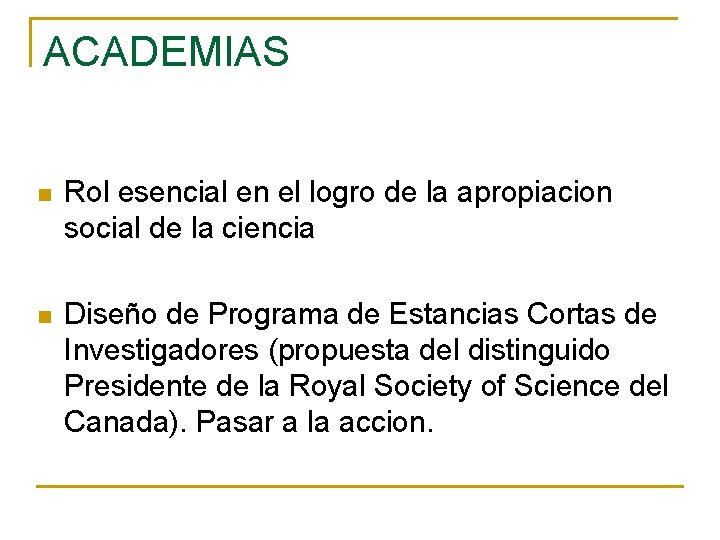 ACADEMIAS n Rol esencial en el logro de la apropiacion social de la ciencia ACADEMIAS n Rol esencial en el logro de la apropiacion social de la ciencia