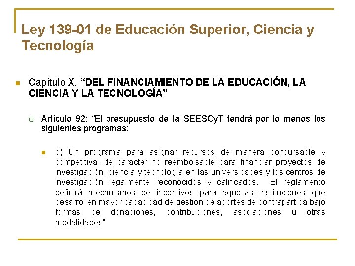 Ley 139 -01 de Educación Superior, Ciencia y Tecnología n Capítulo X, “DEL FINANCIAMIENTO Ley 139 -01 de Educación Superior, Ciencia y Tecnología n Capítulo X, “DEL FINANCIAMIENTO