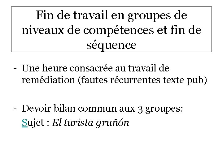 Fin de travail en groupes de niveaux de compétences et fin de séquence -