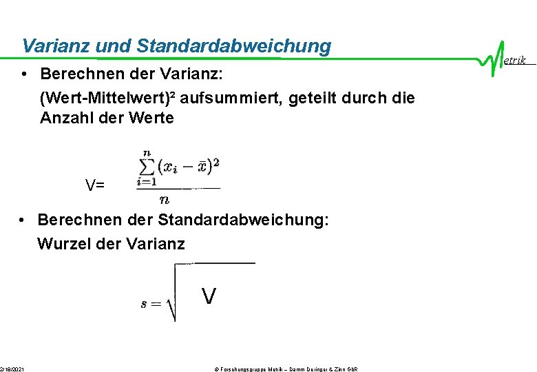 Varianz und Standardabweichung • Berechnen der Varianz: (Wert-Mittelwert)² aufsummiert, geteilt durch die Anzahl der