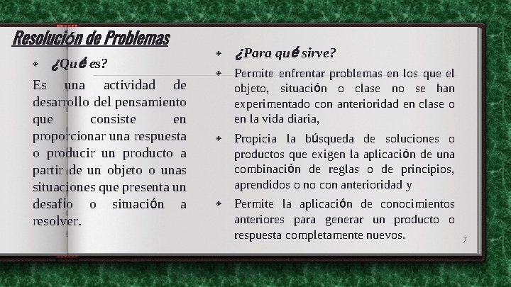 Resolución de Problemas ◈ ¿Qué es? Es una actividad de desarrollo del pensamiento que