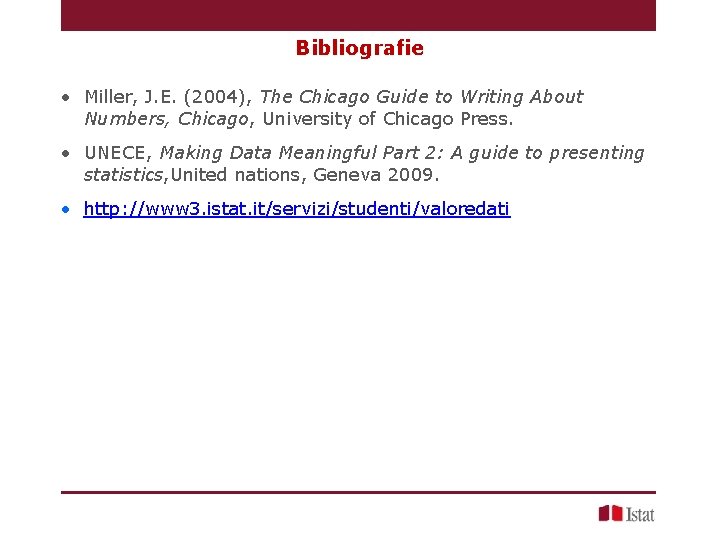 Bibliografie • Miller, J. E. (2004), The Chicago Guide to Writing About Numbers, Chicago,