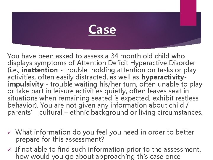 Case You have been asked to assess a 34 month old child who displays