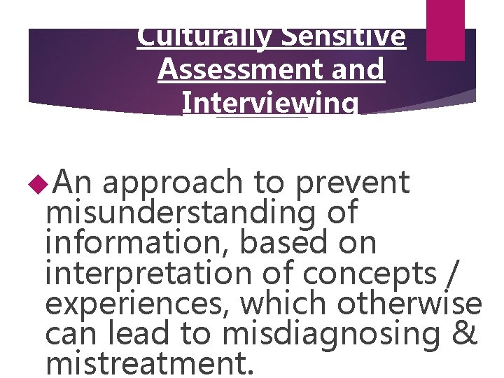 Culturally Sensitive Assessment and Interviewing An approach to prevent misunderstanding of information, based on