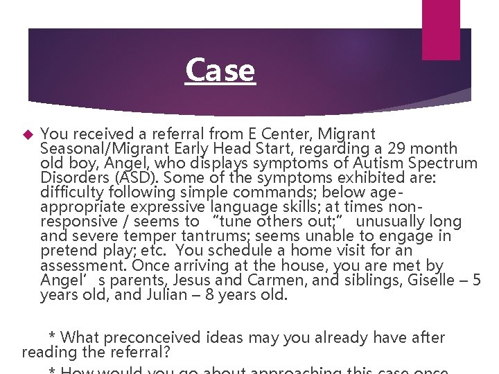 Case You received a referral from E Center, Migrant Seasonal/Migrant Early Head Start, regarding