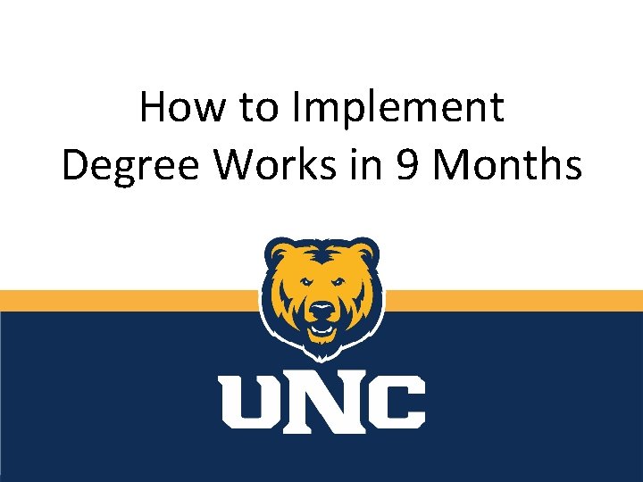 How to Implement Degree Works in 9 Months 