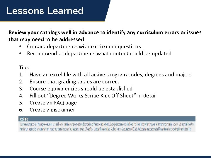 Lessons Learned Review your catalogs well in advance to identify any curriculum errors or