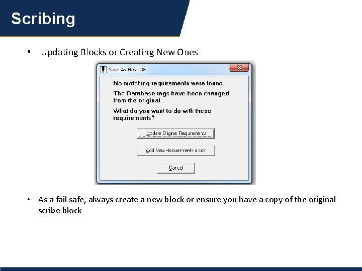 Scribing • Updating Blocks or Creating New Ones • As a fail safe, always