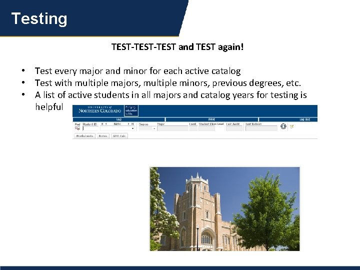 Testing TEST-TEST and TEST again! • Test every major and minor for each active