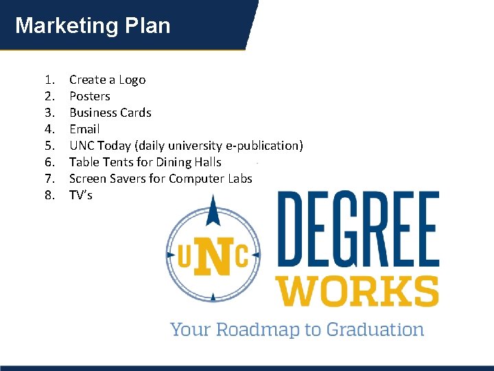 Marketing Plan 1. 2. 3. 4. 5. 6. 7. 8. Create a Logo Posters