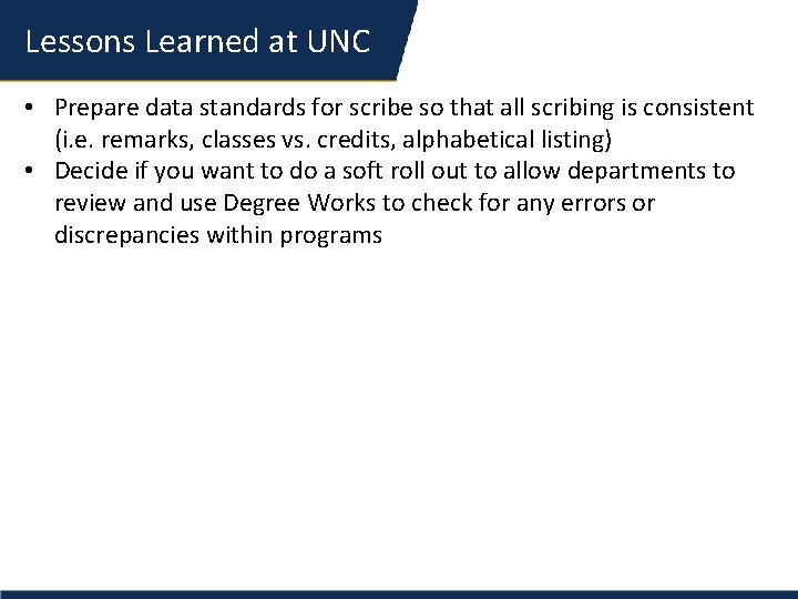 Lessons Learned at UNC • Prepare data standards for scribe so that all scribing