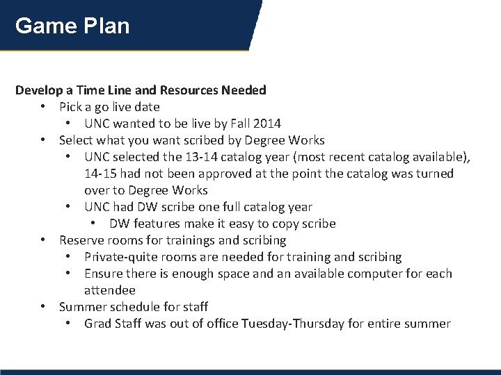 Game Plan Develop a Time Line and Resources Needed • Pick a go live