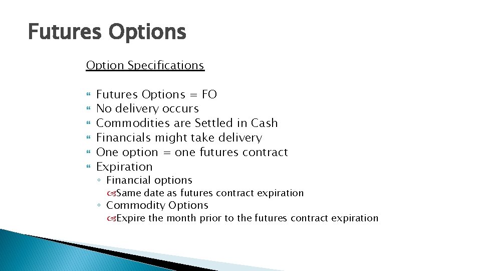 Futures Option Specifications Futures Options = FO No delivery occurs Commodities are Settled in