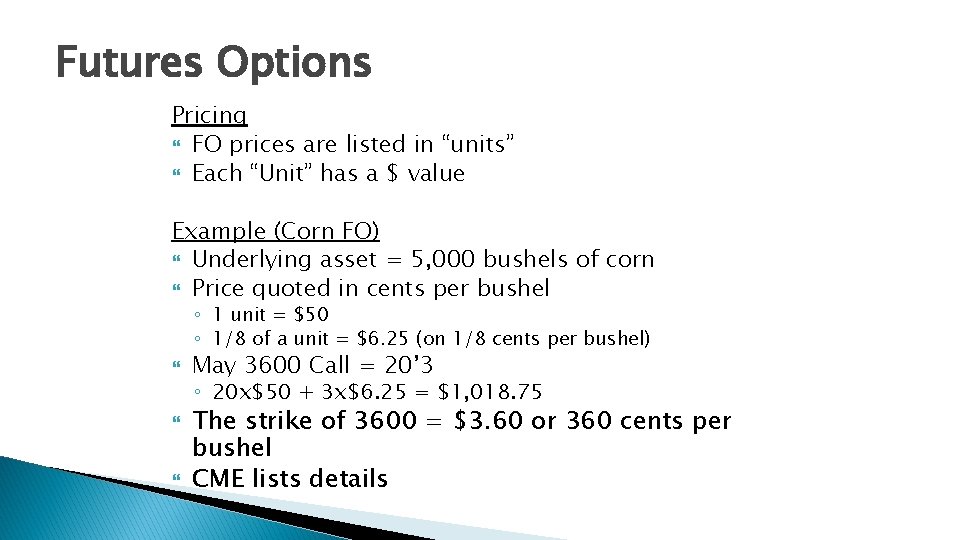 Futures Options Pricing FO prices are listed in “units” Each “Unit” has a $