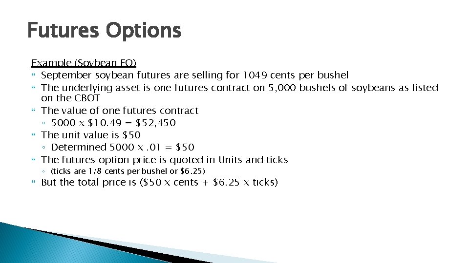 Futures Options Example (Soybean FO) September soybean futures are selling for 1049 cents per