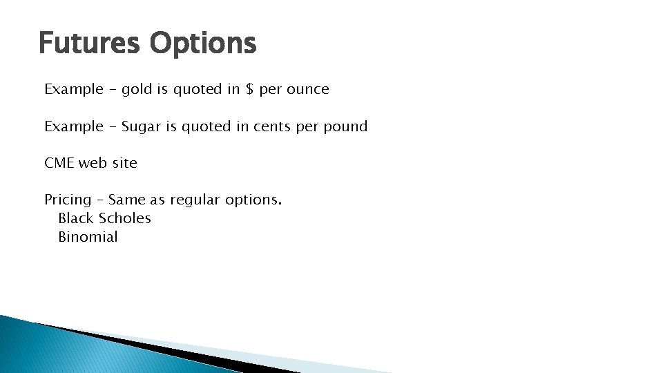 Futures Options Example - gold is quoted in $ per ounce Example - Sugar