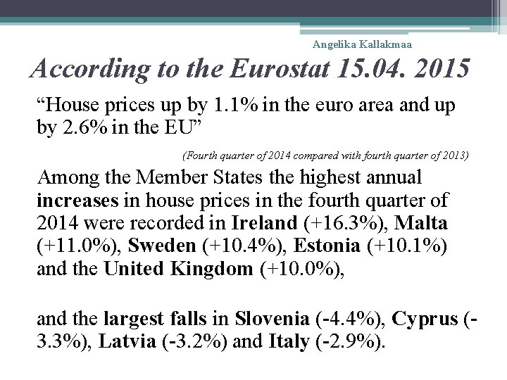 Angelika Kallakmaa According to the Eurostat 15. 04. 2015 “House prices up by 1.