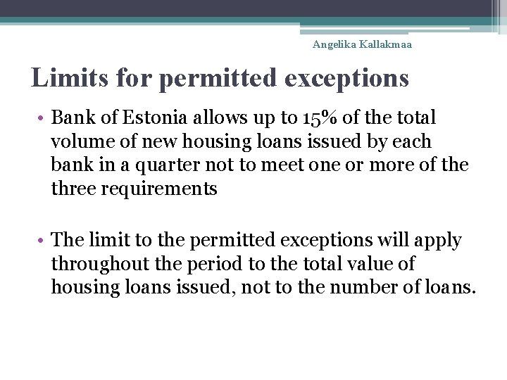 Angelika Kallakmaa Limits for permitted exceptions • Bank of Estonia allows up to 15%