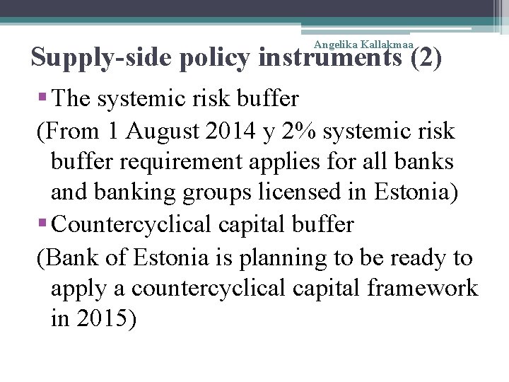 Angelika Kallakmaa Supply-side policy instruments (2) § The systemic risk buffer (From 1 August