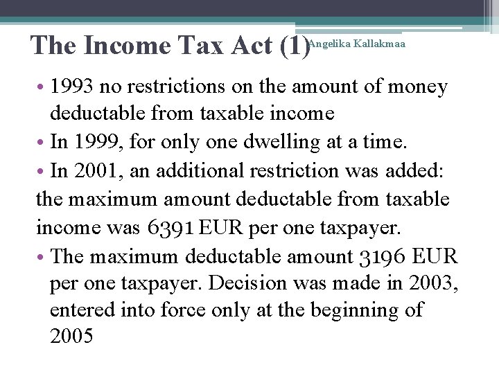 The Income Tax Act (1) Angelika Kallakmaa • 1993 no restrictions on the amount