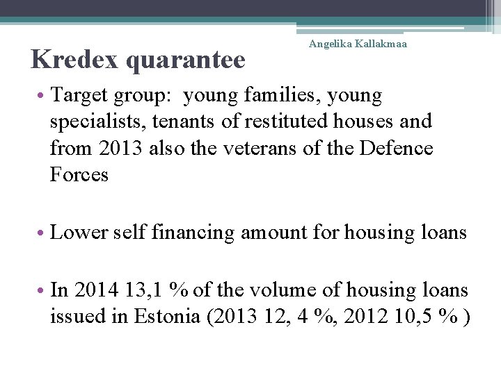 Kredex quarantee Angelika Kallakmaa • Target group: young families, young specialists, tenants of restituted