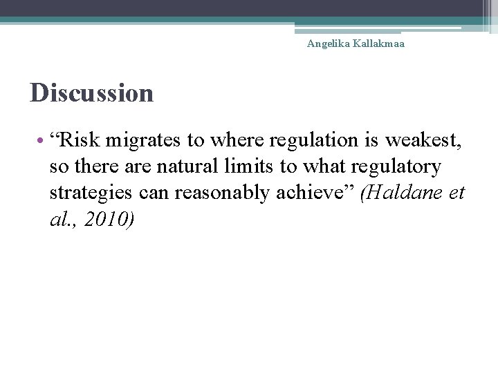 Angelika Kallakmaa Discussion • “Risk migrates to where regulation is weakest, so there are