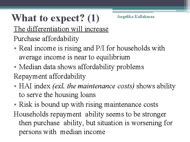 What to expect? (1) Angelika Kallakmaa The differentiation will increase Purchase affordability • Real