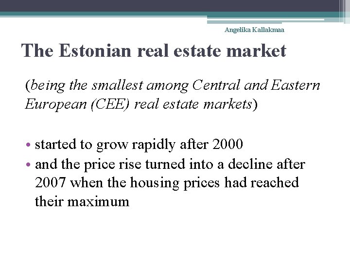 Angelika Kallakmaa The Estonian real estate market (being the smallest among Central and Eastern