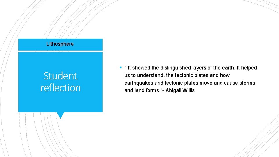 Lithosphere Student reflection § " It showed the distinguished layers of the earth. It