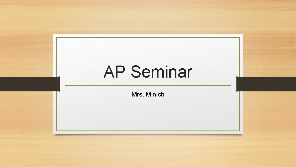 AP Seminar Mrs. Minich 