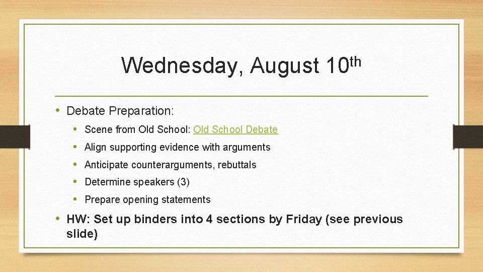 Wednesday, August th 10 • Debate Preparation: • • • Scene from Old School: