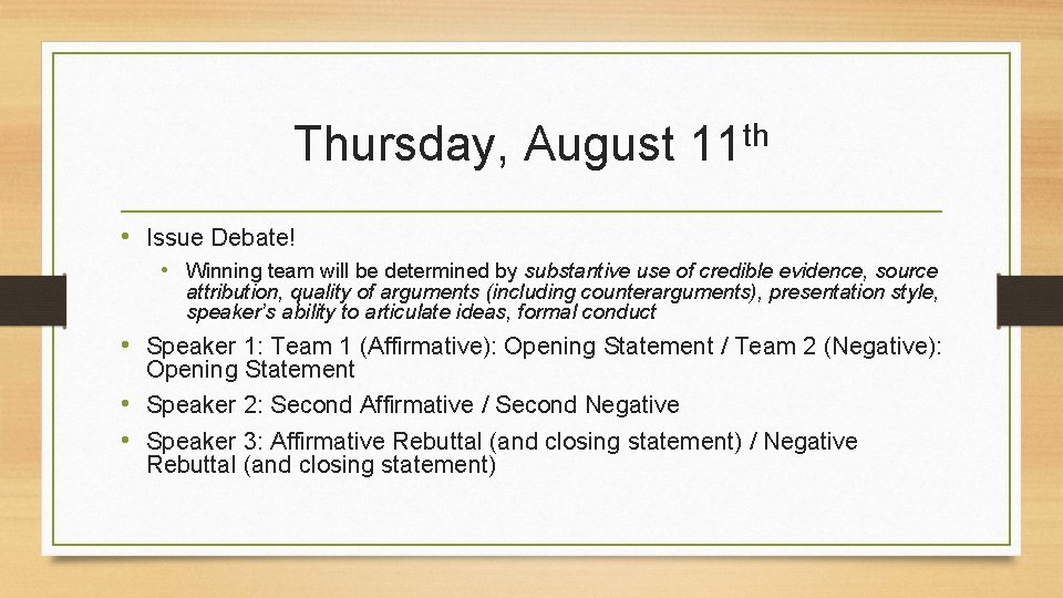 Thursday, August th 11 • Issue Debate! • Winning team will be determined by