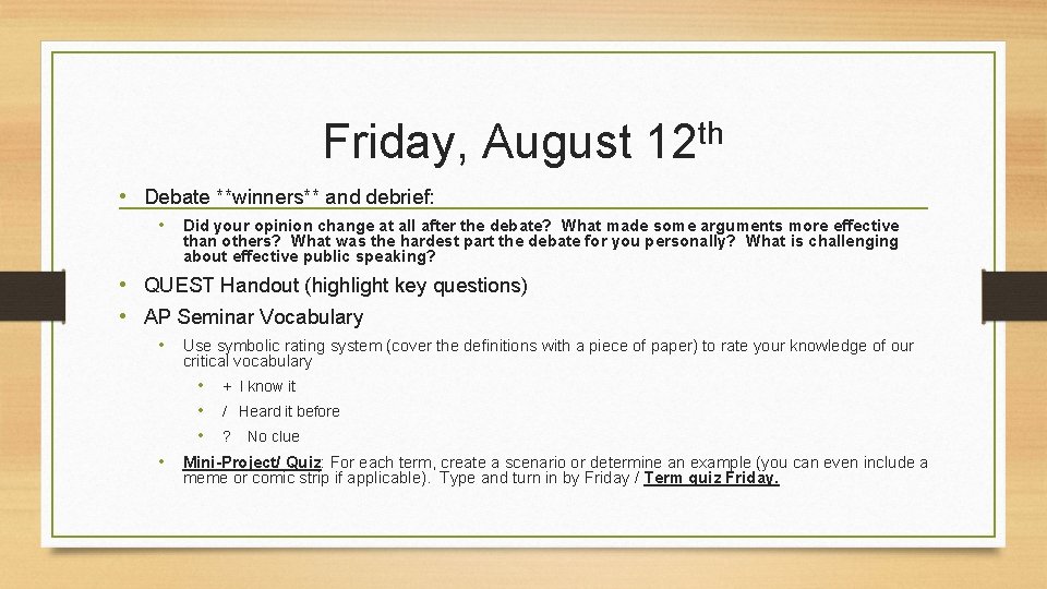 Friday, August th 12 • Debate **winners** and debrief: • Did your opinion change