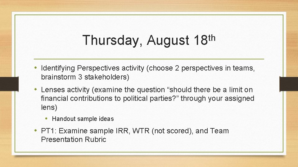 Thursday, August th 18 • Identifying Perspectives activity (choose 2 perspectives in teams, brainstorm