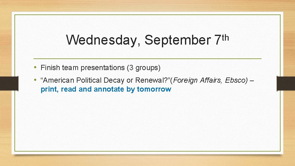 Wednesday, September th 7 • Finish team presentations (3 groups) • “American Political Decay